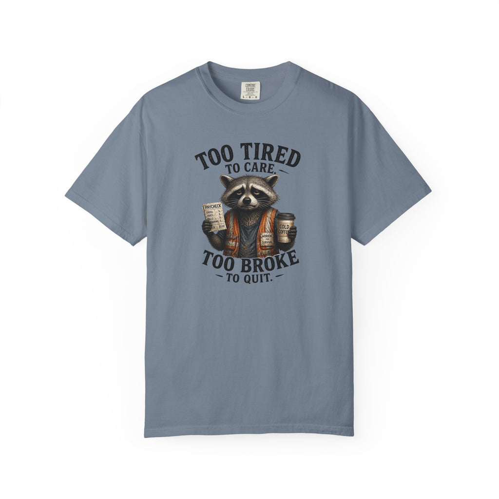 Too Tired To Care, Too Broke To Quit Raccoon T-Shirt — Funny Coffee & Hustle Tee