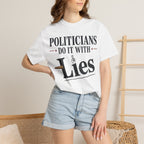 Politicians Do It With Lies T-Shirt – Political Satire Graphic Tee