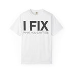 I FIX What You Can't See T-Shirt — Funny Technician & Repair Crew Tee