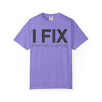 I FIX What You Can't See T-Shirt — Funny Technician & Repair Crew Tee