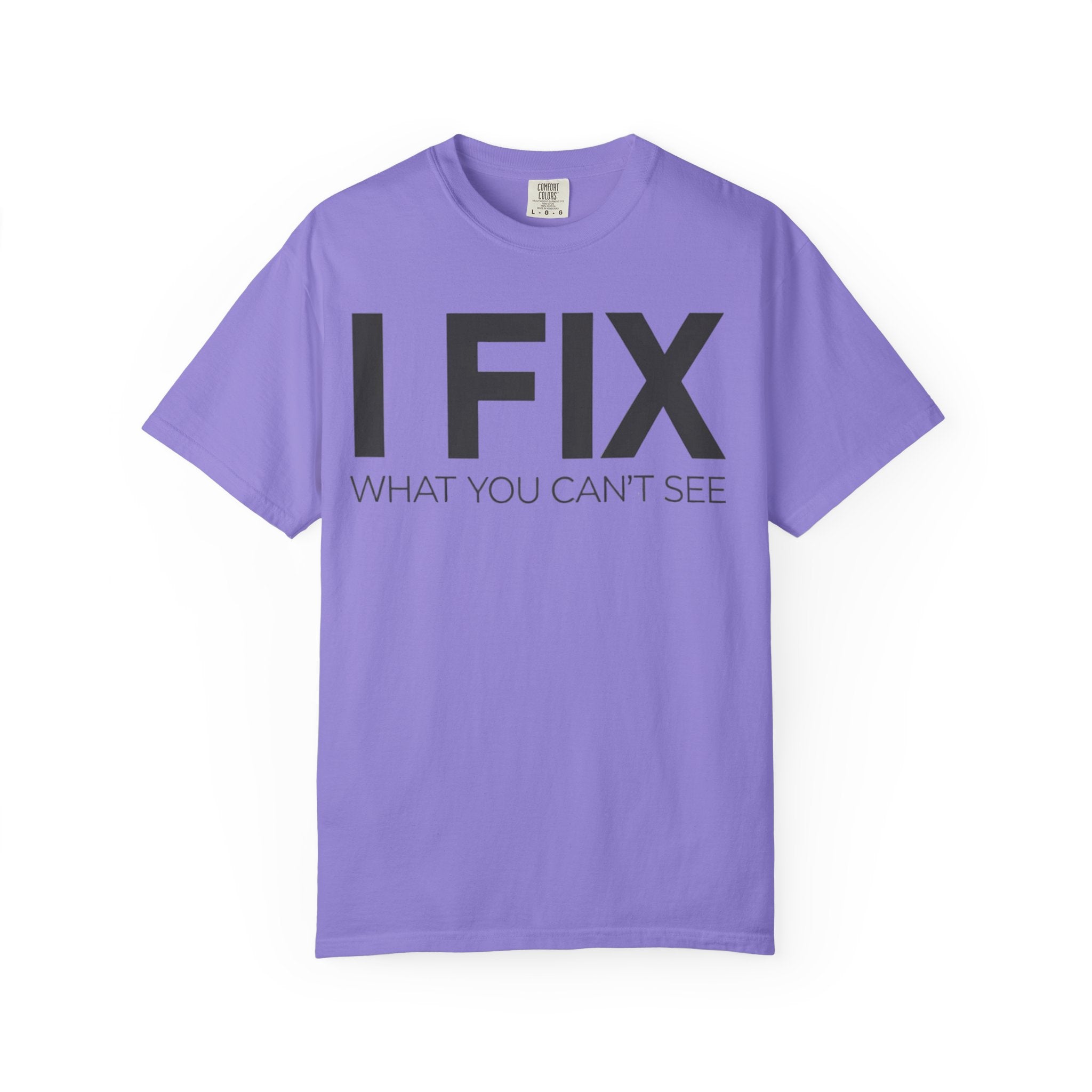 I FIX What You Can't See T-Shirt — Funny Technician & Repair Crew Tee