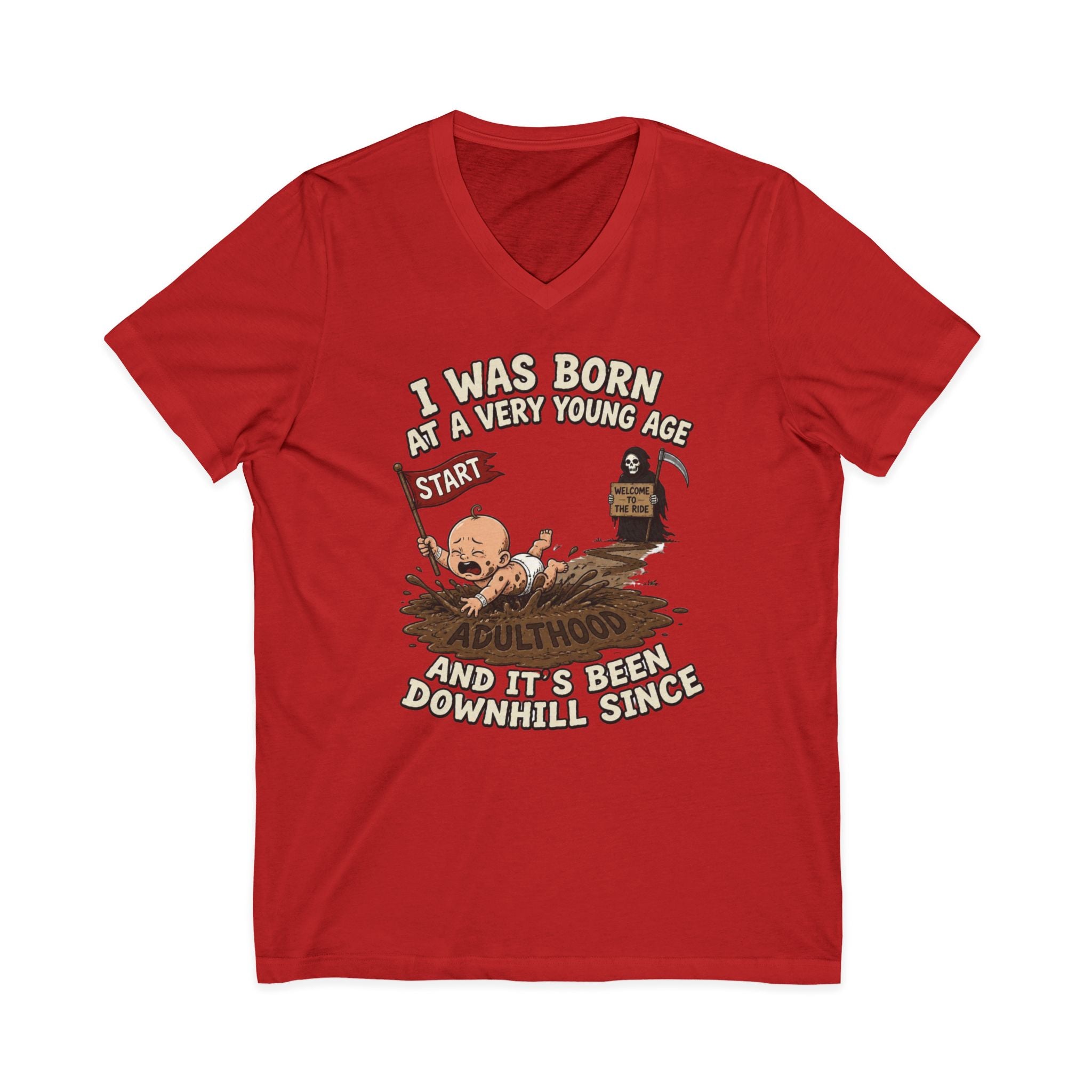 V-Neck Tee — "I Was Born at a Very Young Age and It's Been Downhill Since" Funny Adulting Shirt