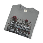 Exhausted Not Defeated T-Shirt — Gothic Rose Motivational Tee