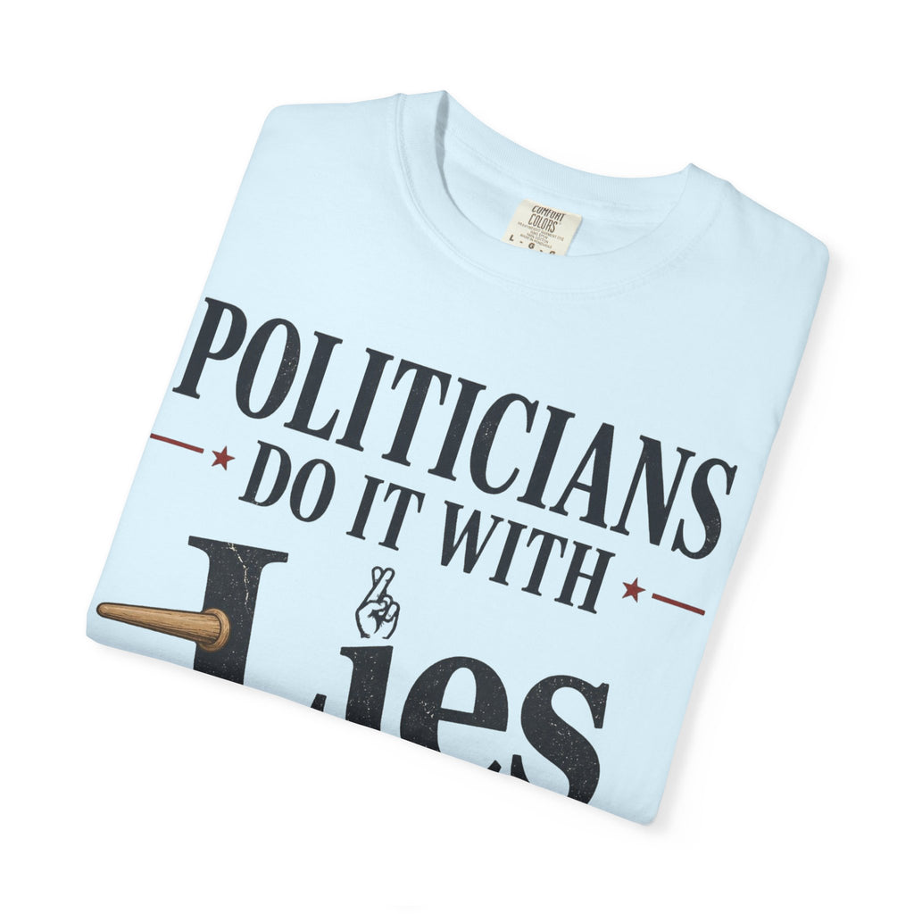 Politicians Do It With Lies T-Shirt – Political Satire Graphic Tee