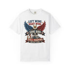 Funny Patriotic T-Shirt — “Left Wing Right Wing Same Bird Still Pooping On My Car”