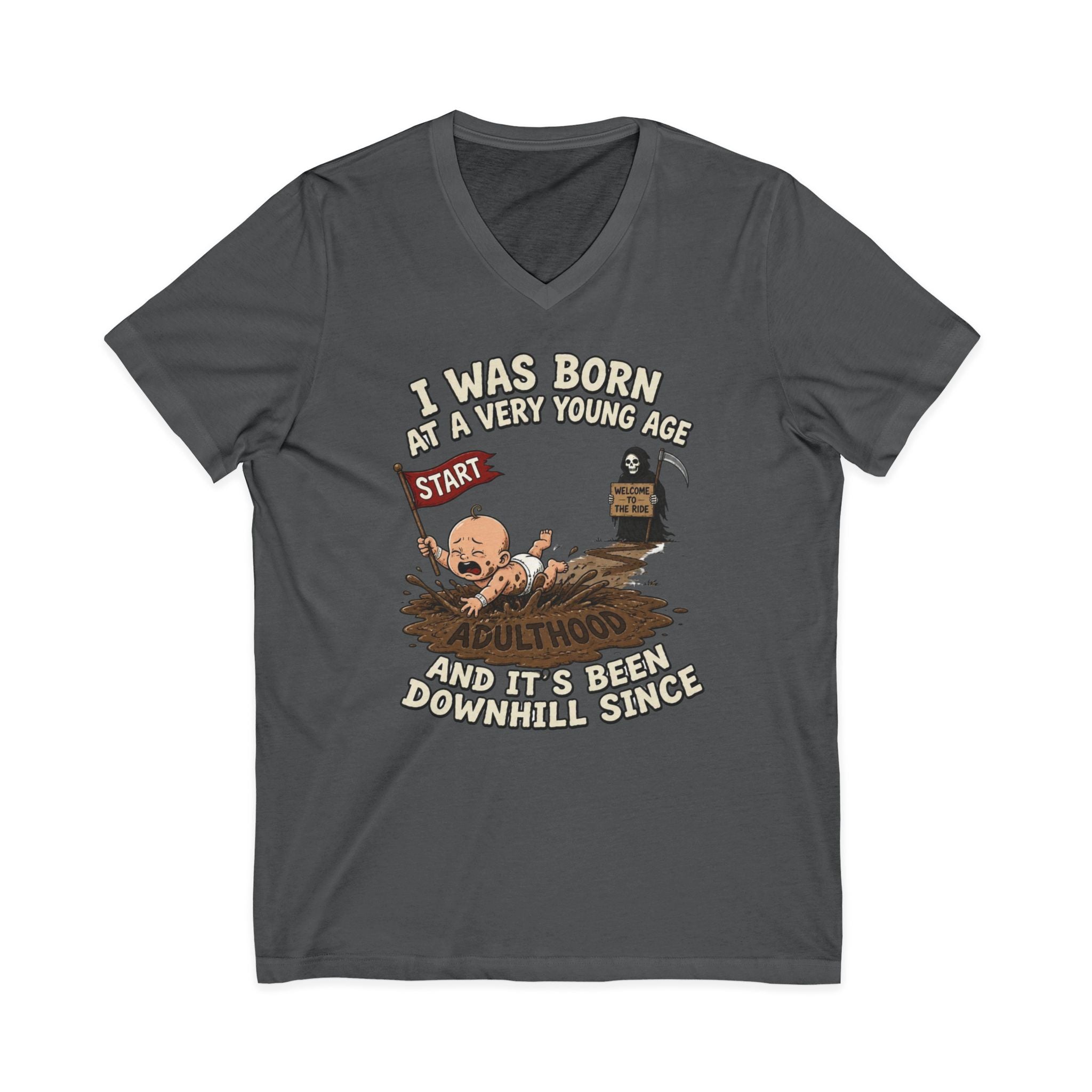 V-Neck Tee — "I Was Born at a Very Young Age and It's Been Downhill Since" Funny Adulting Shirt