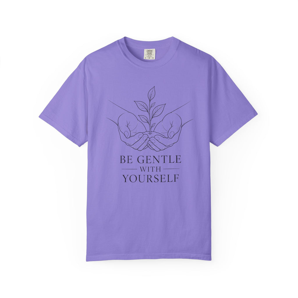 Be Gentle With Yourself T-Shirt – Self-Care Graphic Tee