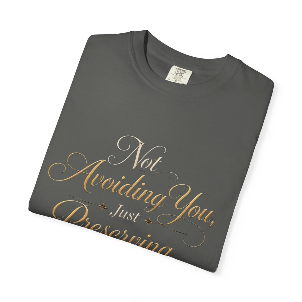 T-Shirt — “Not Avoiding You, Just Preserving My Peace” Script Tee