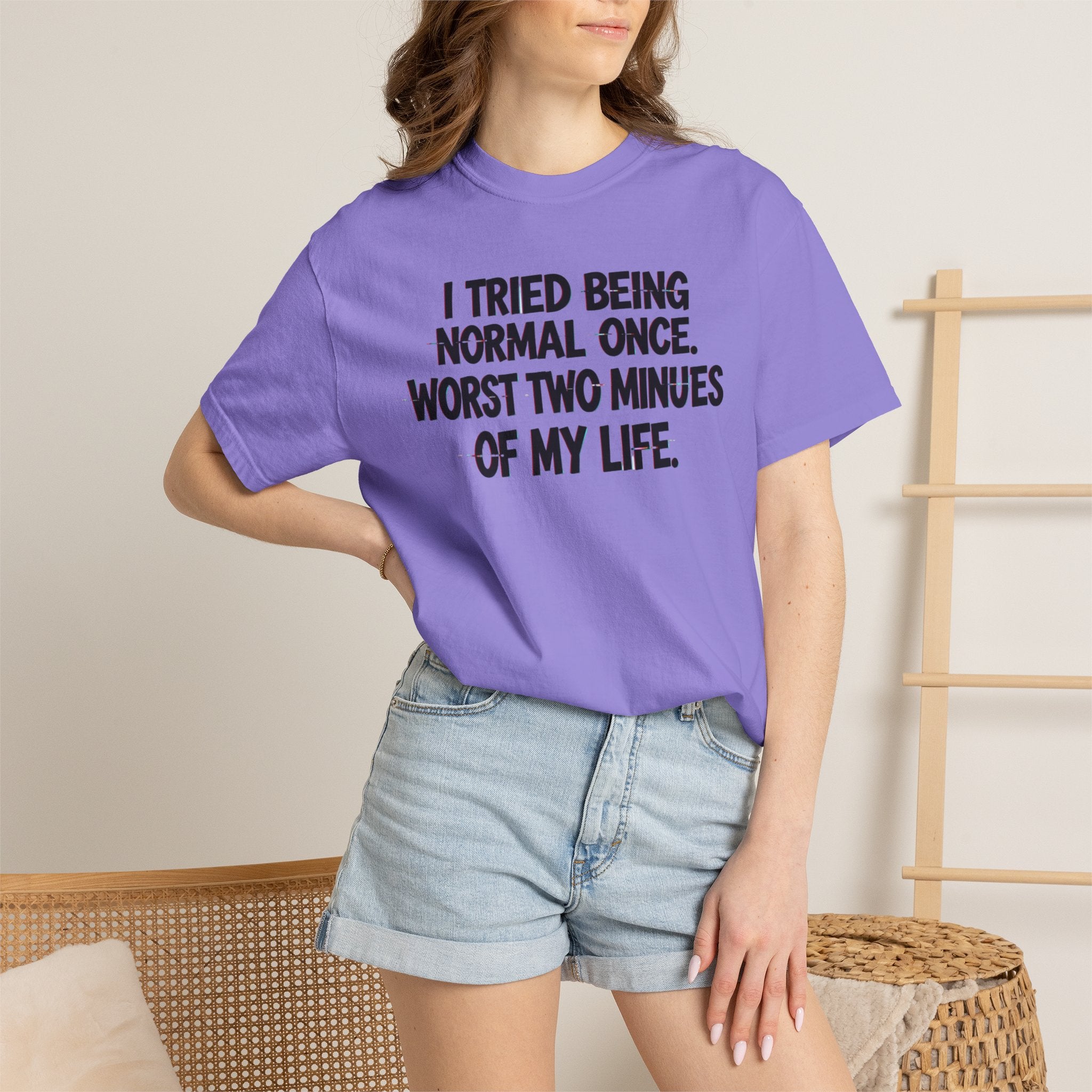 Graphic T-Shirt — "I Tried Being Normal Once" Funny Quote Tee