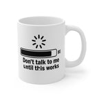 Mug — "Don't Talk to Me Until This Works" Loading Bar Coffee Mug