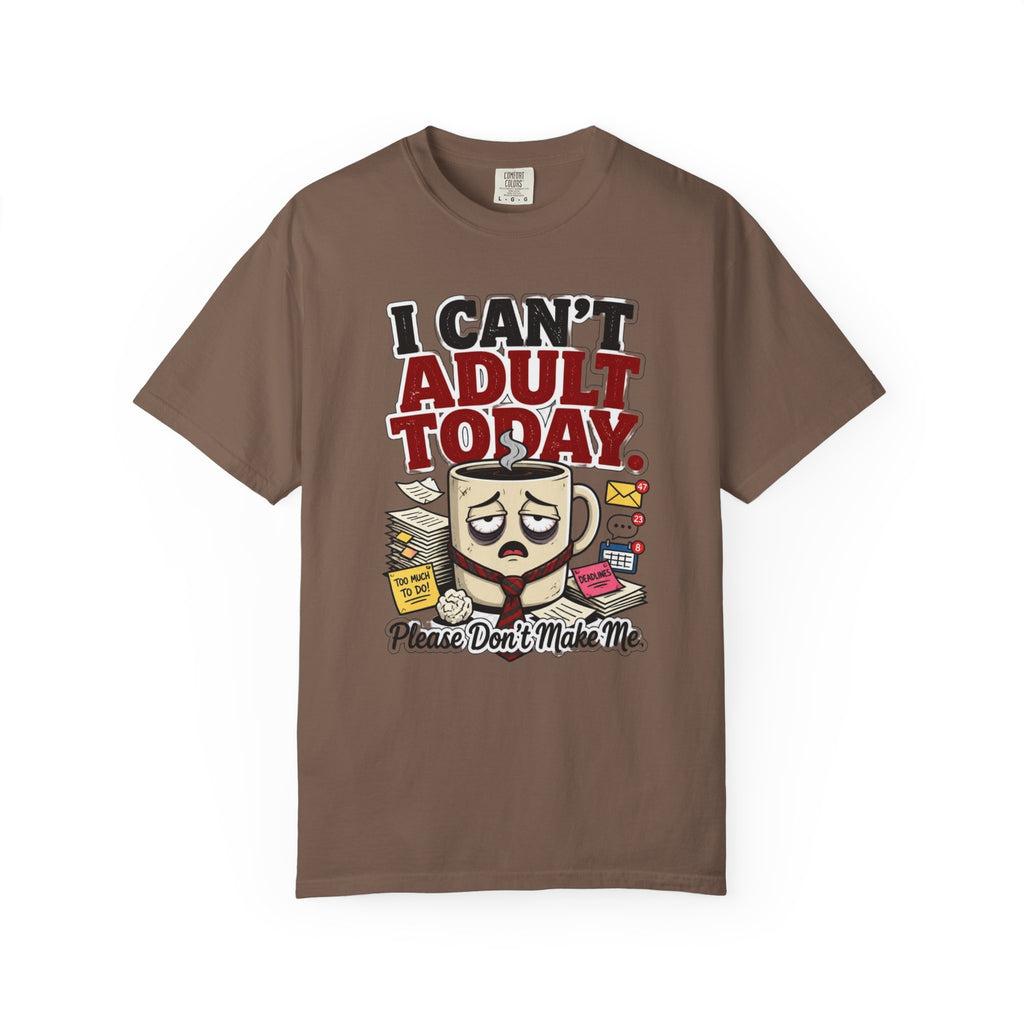 T-Shirt — "I Can't Adult Today" Funny Coffee & Messy Desk Graphic Tee
