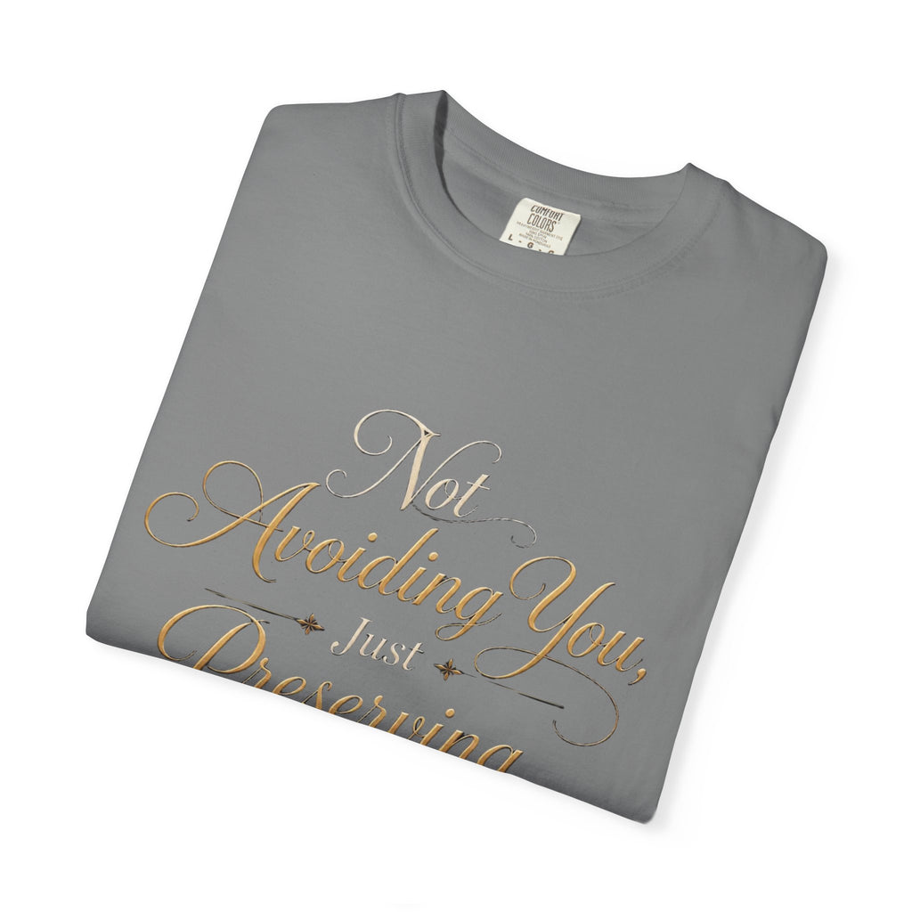 T-Shirt — “Not Avoiding You, Just Preserving My Peace” Script Tee