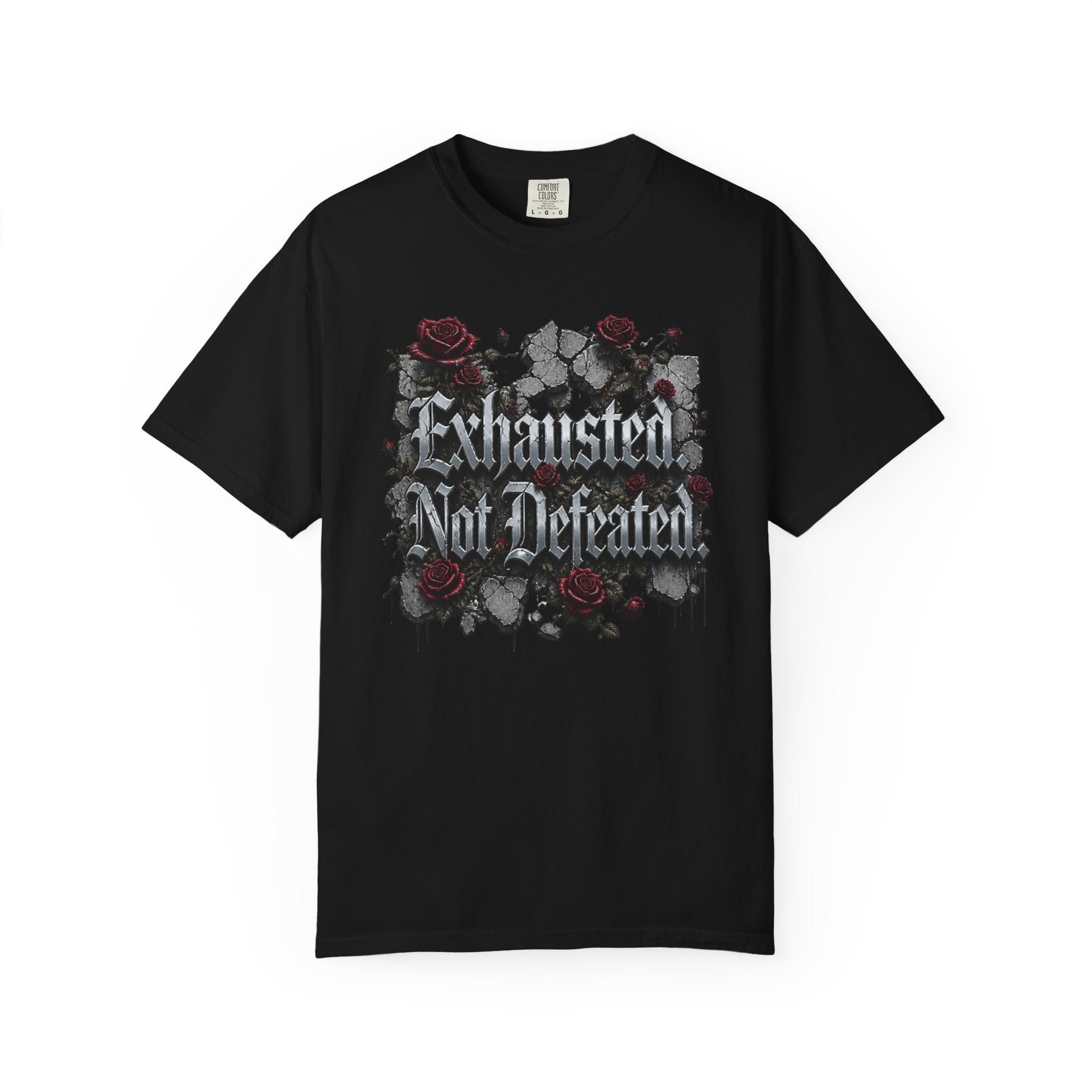 Exhausted Not Defeated T-Shirt — Gothic Rose Motivational Tee