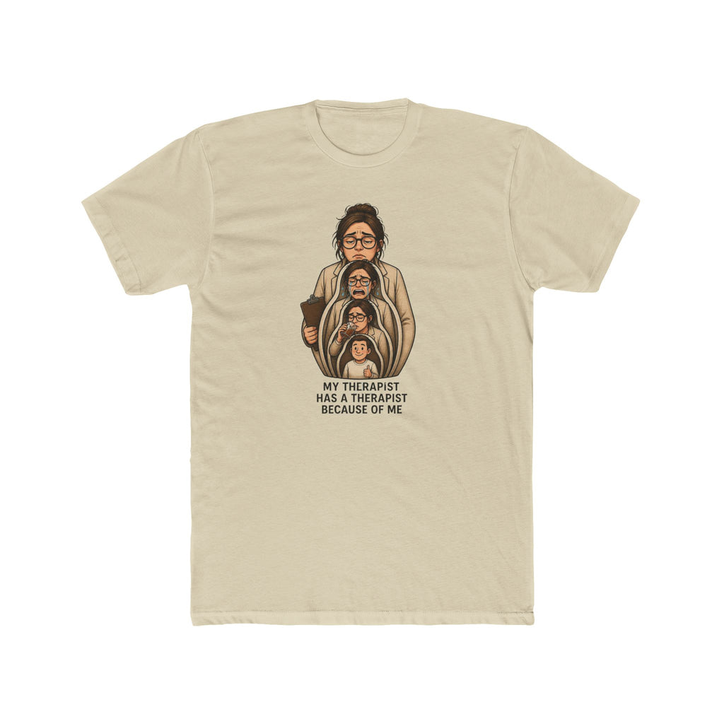 T‑Shirt — "My Therapist Has a Therapist Because of Me" Funny Self‑Aware Graphic Tee