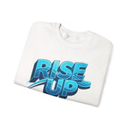 Rise Up Never Stop Sweatshirt — Motivational Crewneck