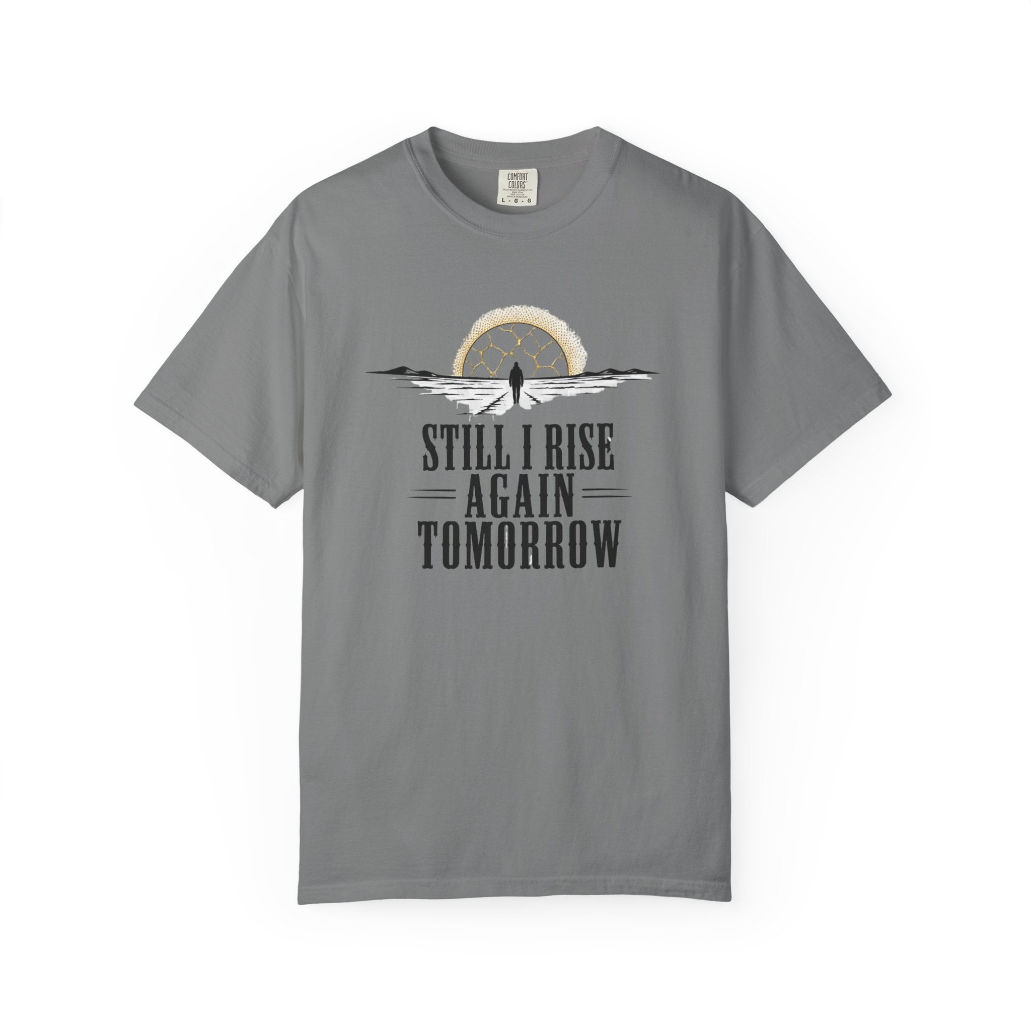 Still I Rise Again Tomorrow T-Shirt — Inspirational Sunrise Graphic Tee