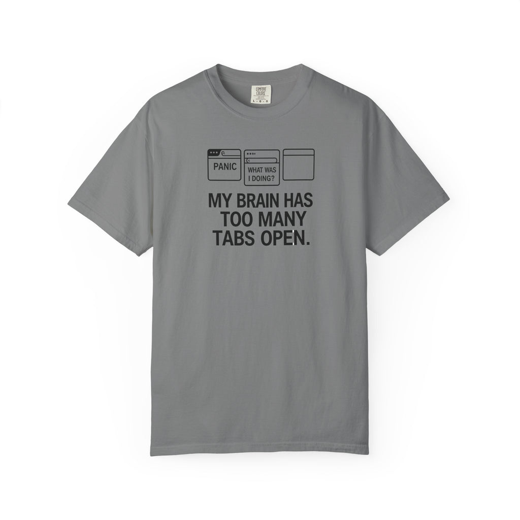 T-Shirt — "My Brain Has Too Many Tabs Open" Graphic Tee