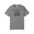 T-Shirt — "My Brain Has Too Many Tabs Open" Graphic Tee