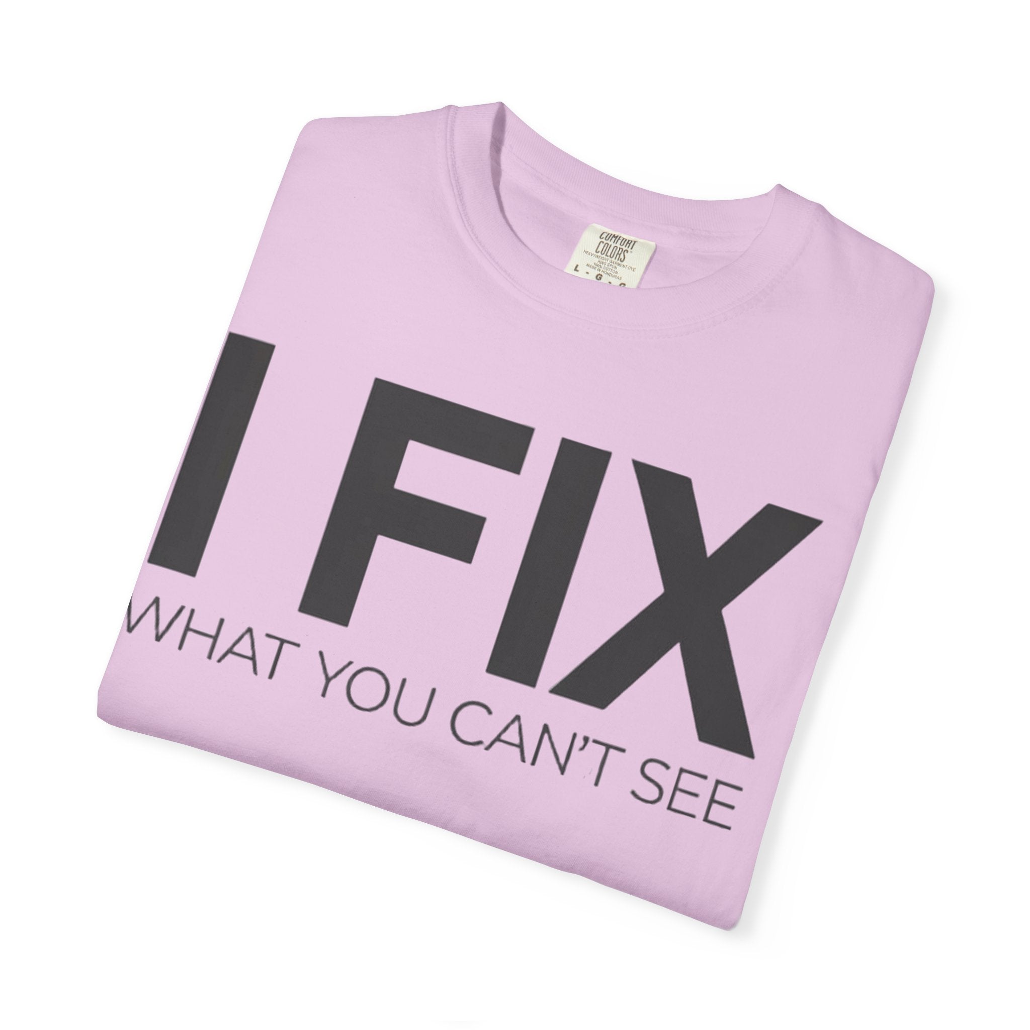 I FIX What You Can't See T-Shirt — Funny Technician & Repair Crew Tee